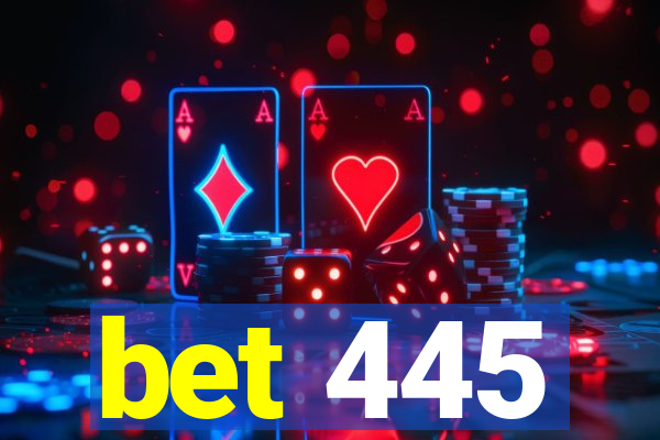 bet 445